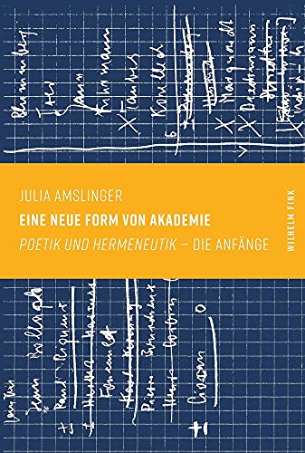 Eine neue Form von Akademie: "Poetik und Hermeneutik" -- die Anfänge: "Poetik und Hermeneutik" – die Anfänge von Fink (Wilhelm)